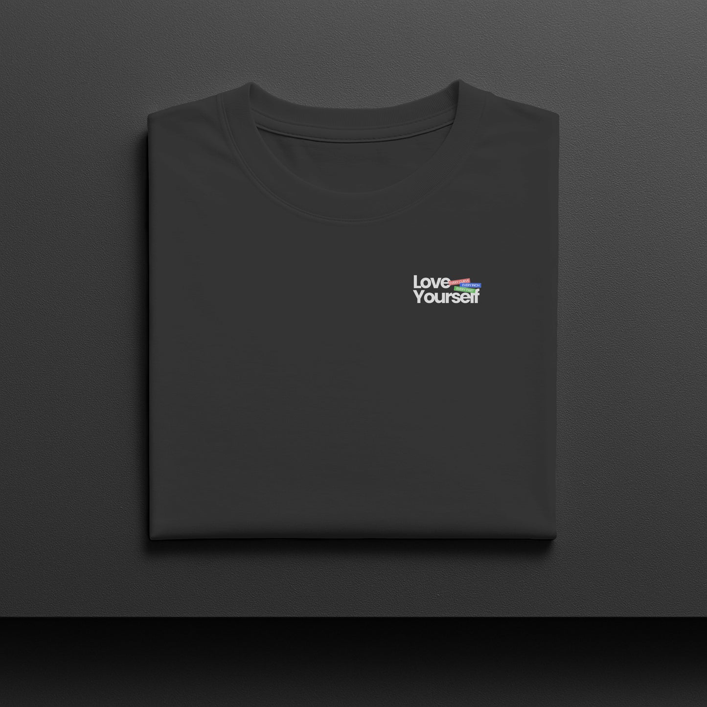 T-shirt - Love Yourself — een herinnering voor elke dag